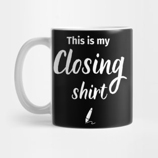 This is my Closing Shirt Mug